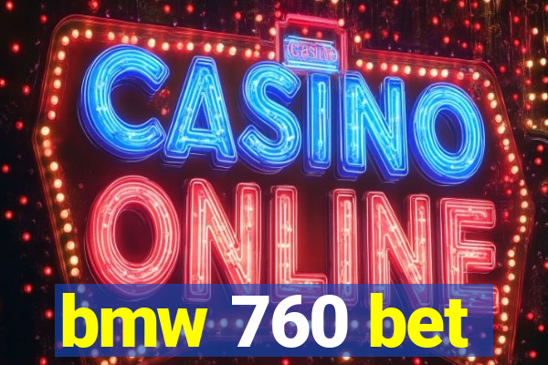 bmw 760 bet